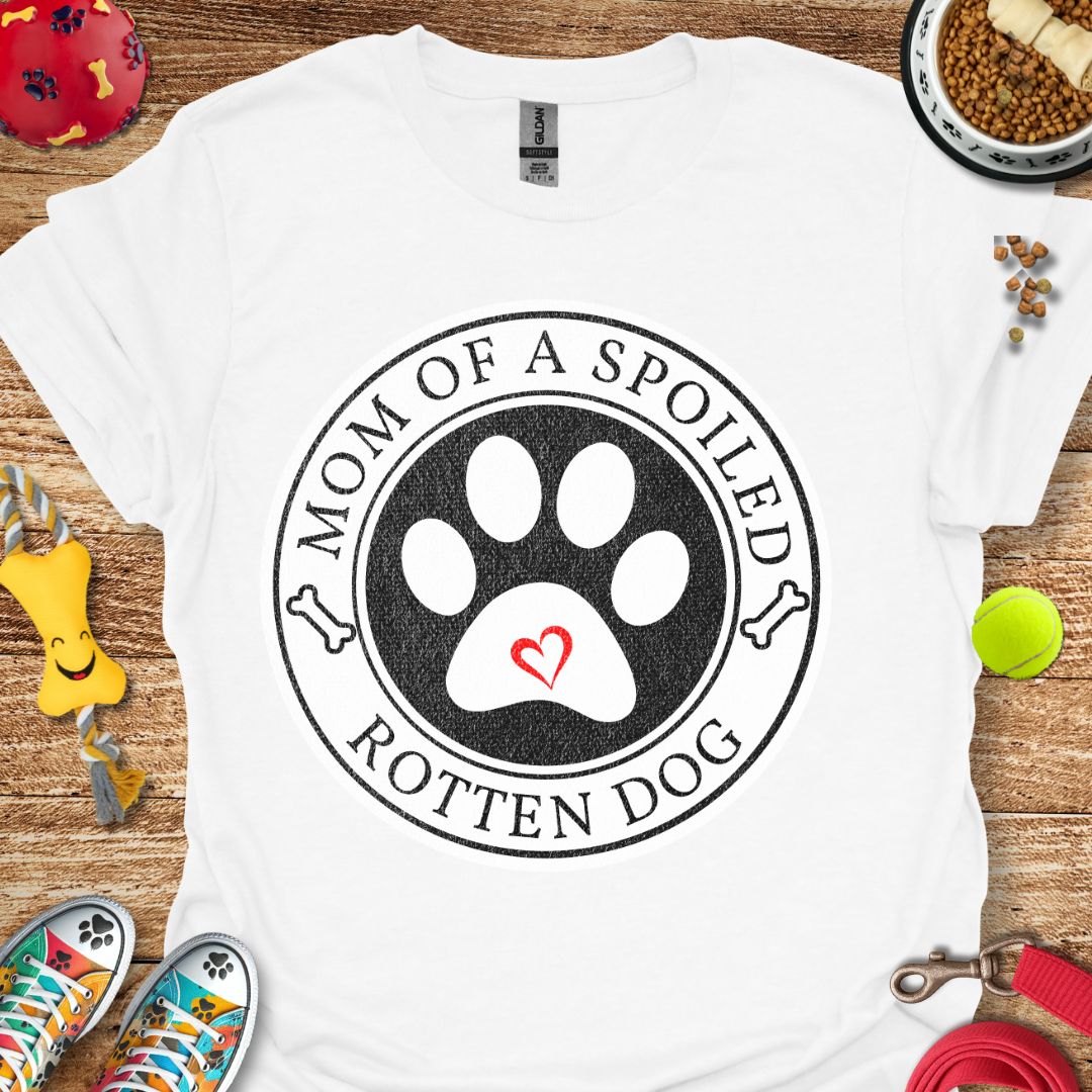 Mom of a Spoiled Dog T-Shirt