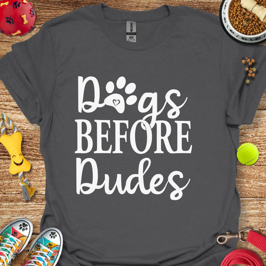 Dogs Before Dudes T-Shirt