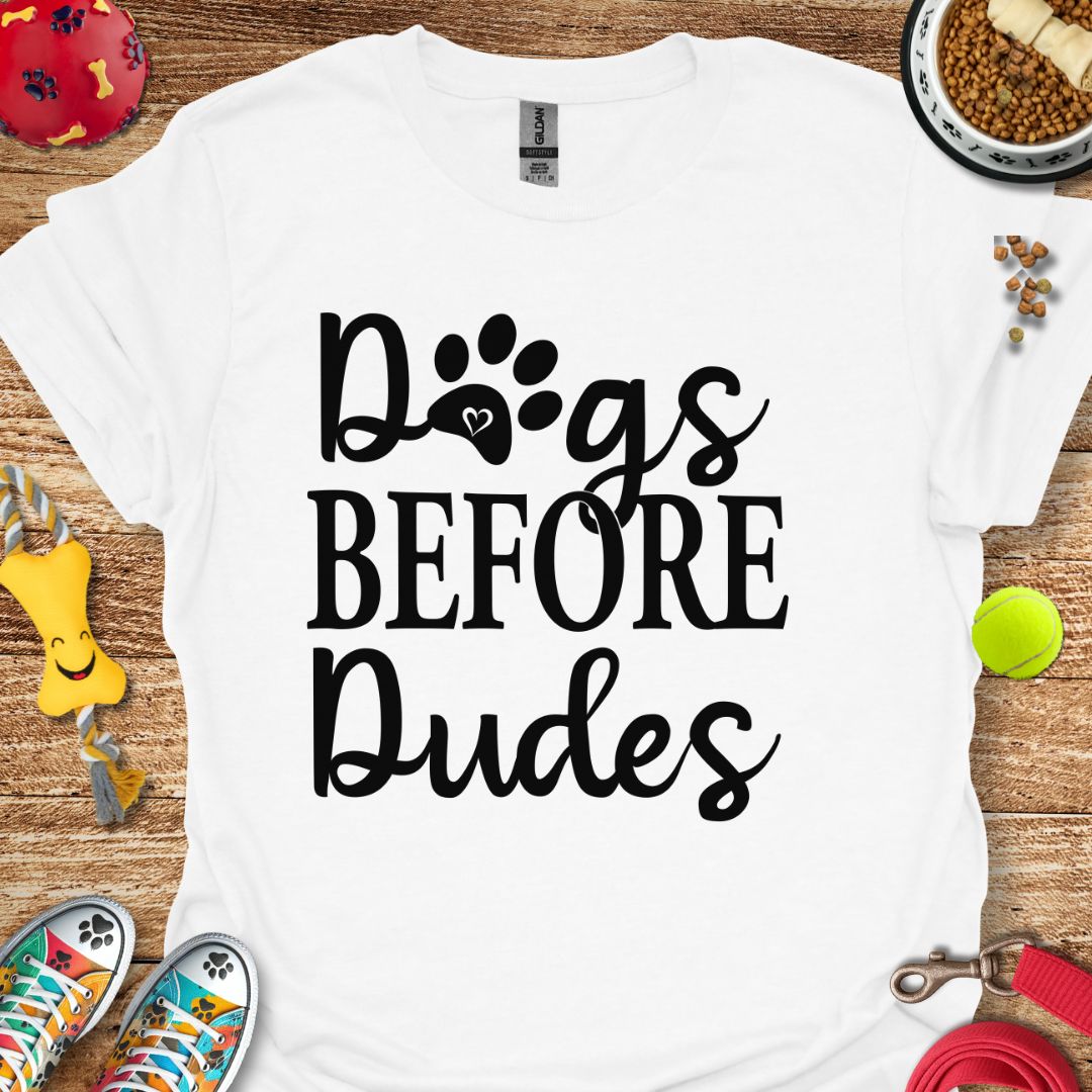 Dogs Before Dudes T-Shirt