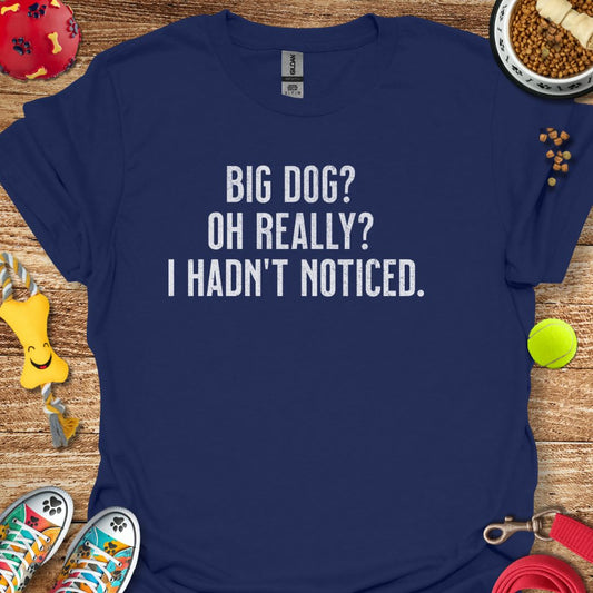 Big Dog Really T-Shirt