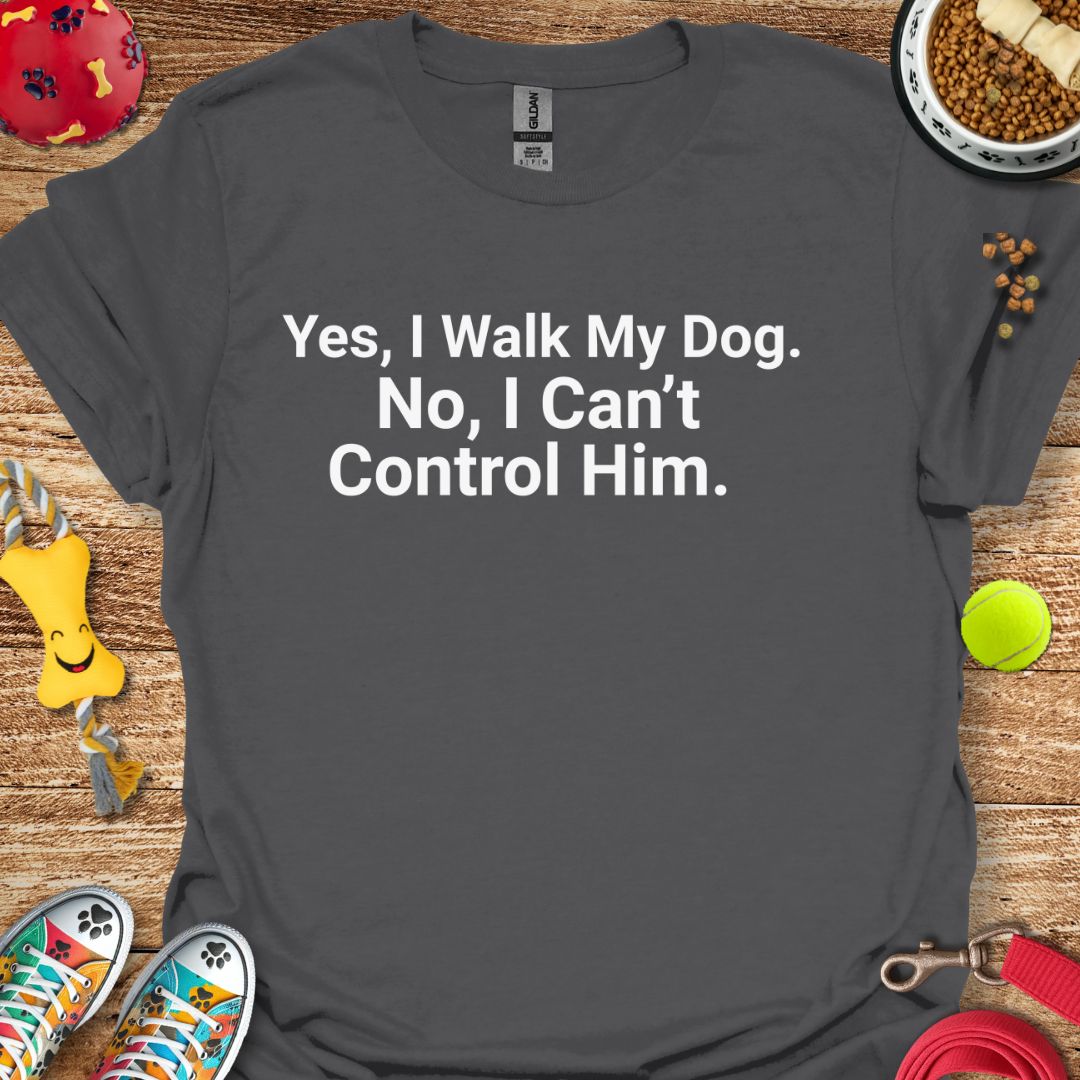 I Can't Control Him T-Shirt