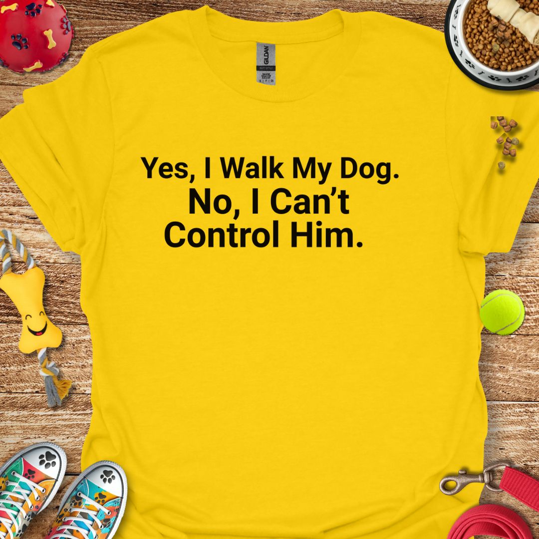 I Can't Control Him T-Shirt