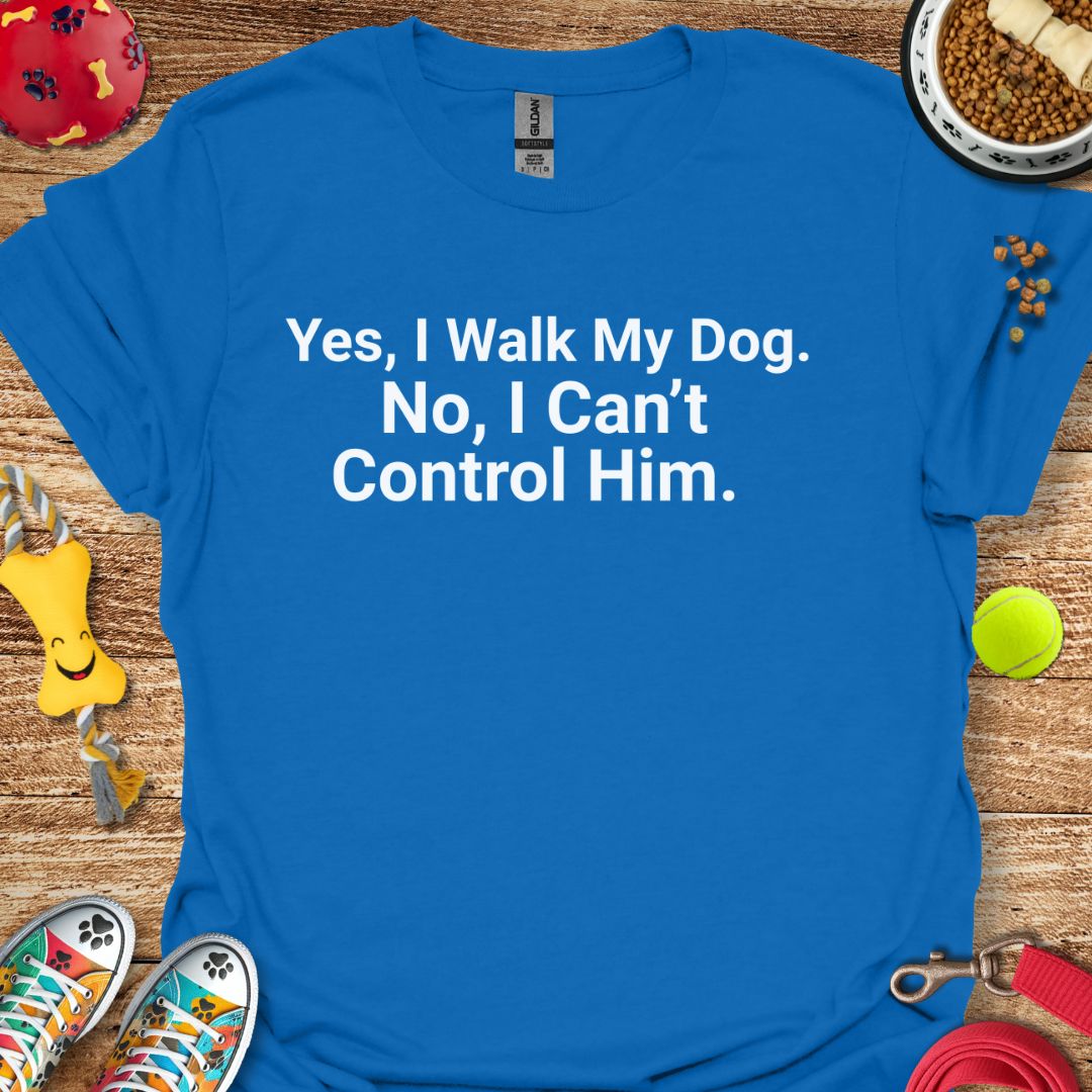 I Can't Control Him T-Shirt