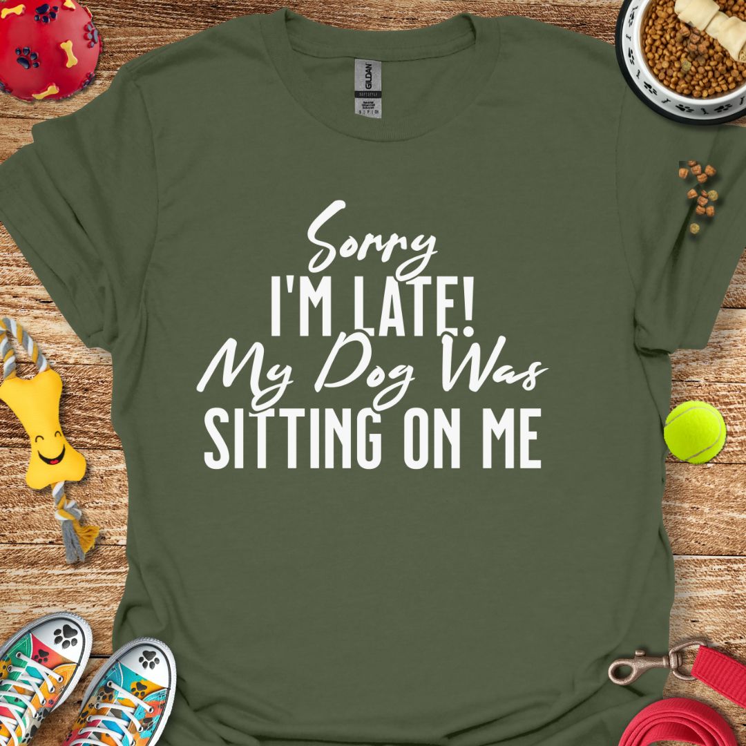 Sorry I'm Late T-Shirt