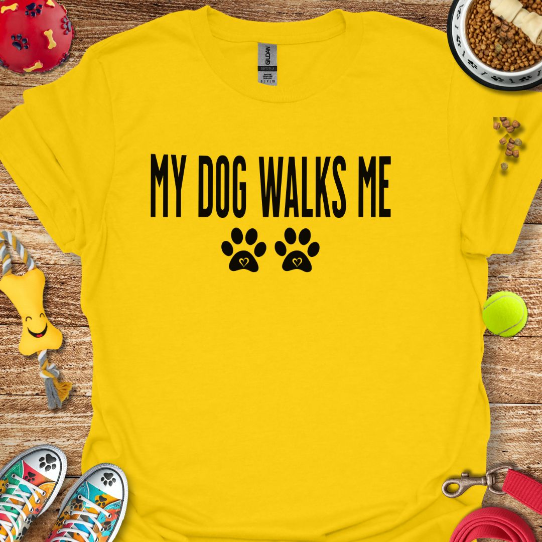 My Dog Walks Me T-Shirt