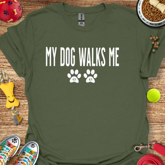 My Dog Walks Me T-Shirt