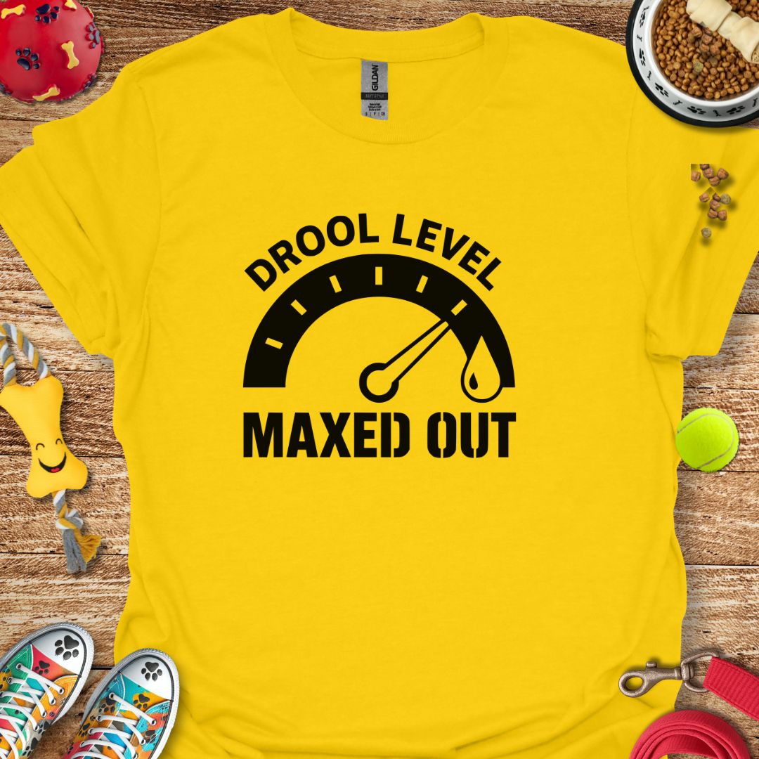 Drool Level Maxed T-Shirt
