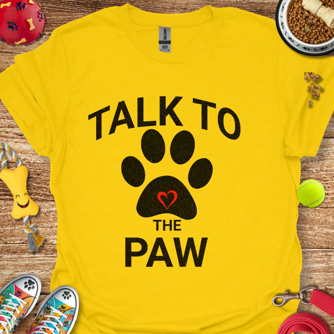 Talk to the Paw T-Shirt
