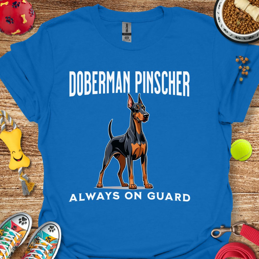 Doberman Pinscher Always on Guard T-Shirt