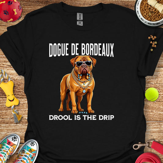 Dogue de Bordeaux Drool is the Drip T-Shirt