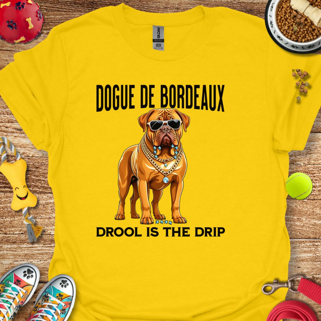 Dogue de Bordeaux Drool is the Drip T-Shirt