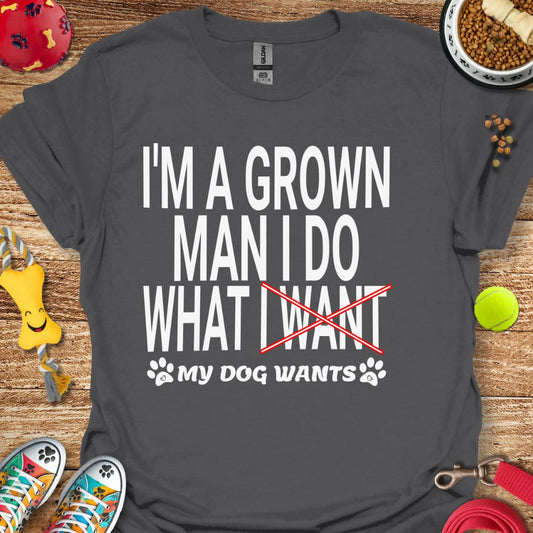 I'm A Grown Man T-Shirt