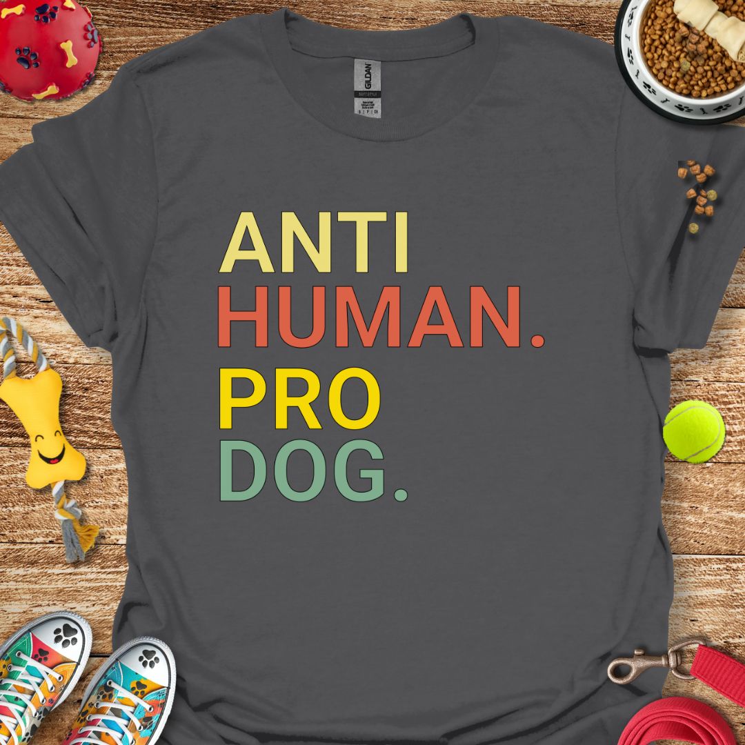 Anti Human Pro Dog T-Shirt