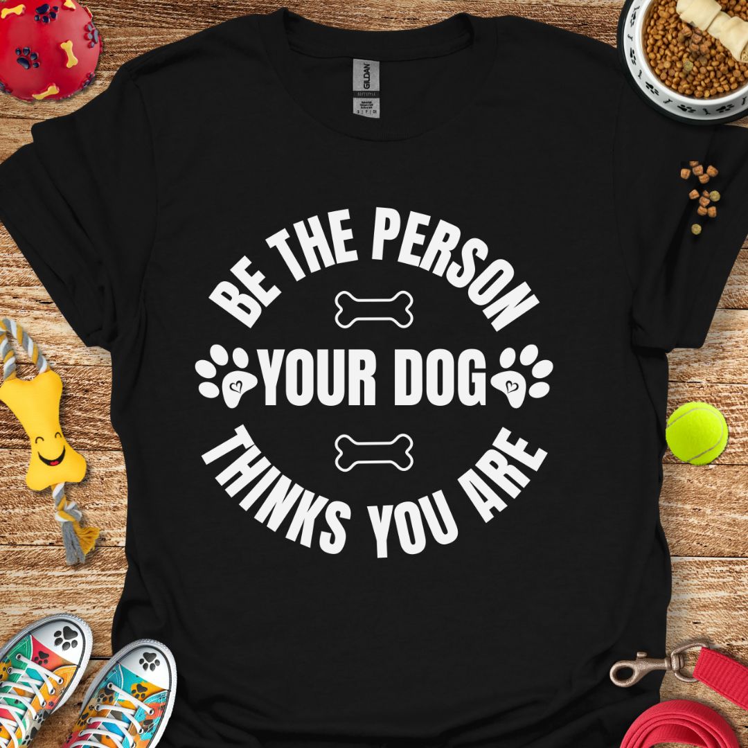 Be the Person T-Shirt