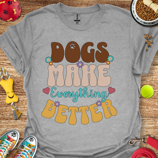 Everything Better T-Shirt