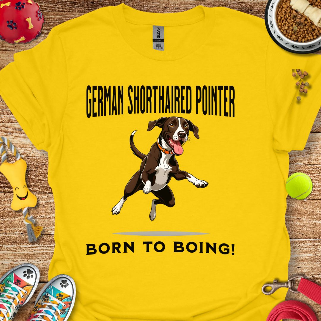 German Shorthaired Pointer Born to Boing T-Shirt