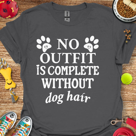 No Outfit is Complete without Dog Hair T-Shirt