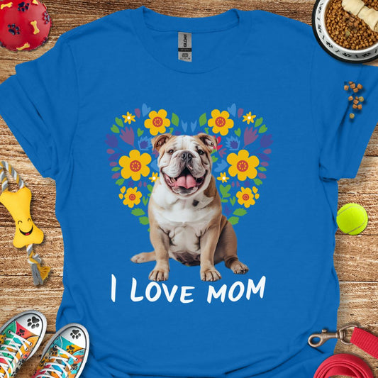 I love Mom T-Shirt