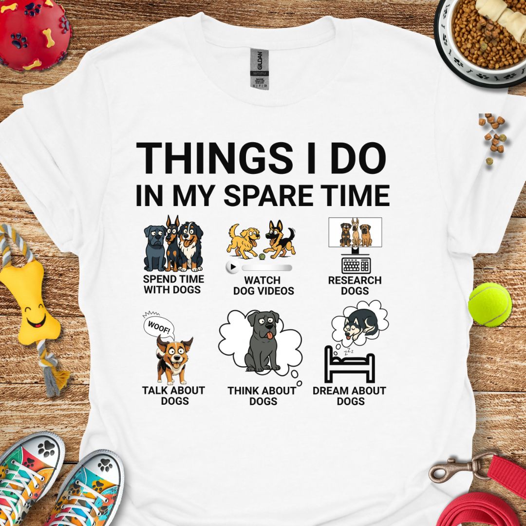 Things I Do in My Spare Time Dogs T-Shirt